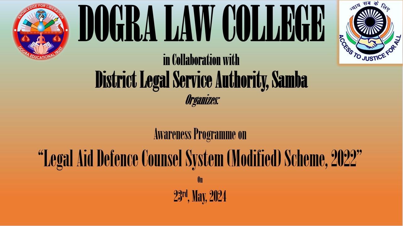Legal aid clinic of Dogra Law College in collaboration with District legal services Authority, samba organises an awareness programme on topic “legal aid defense counsel system(Modified) Scheme, 2022. On 23rd May 2024